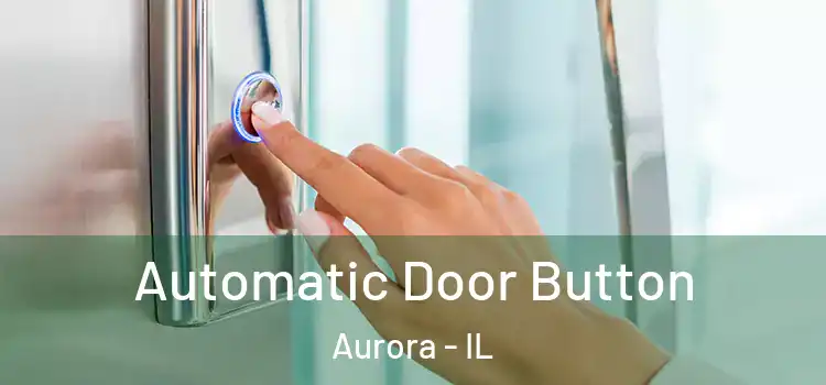  Automatic Door Button Aurora - IL