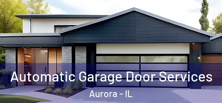 Automatic Garage Door Services Aurora - IL