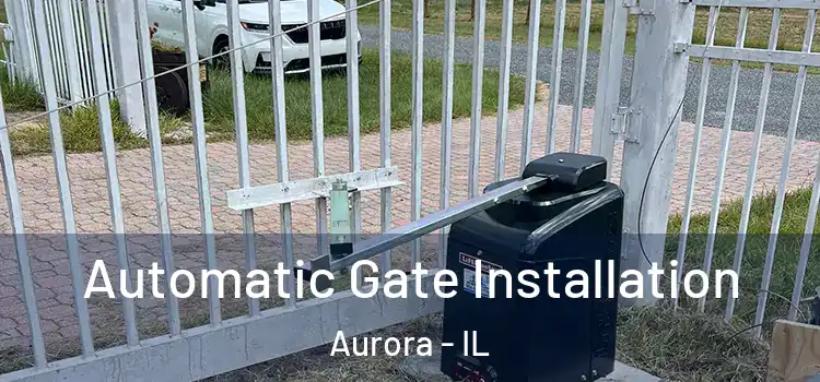  Automatic Gate Installation Aurora - IL