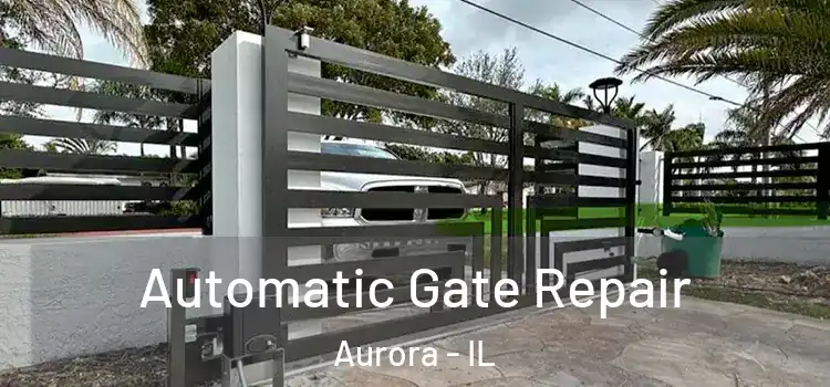  Automatic Gate Repair Aurora - IL