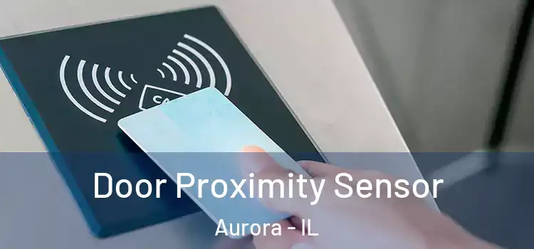  Door Proximity Sensor Aurora - IL