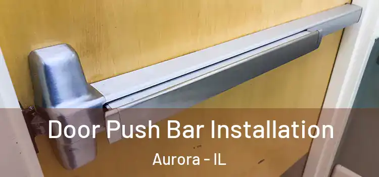  Door Push Bar Installation Aurora - IL