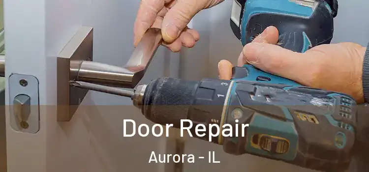  Door Repair Aurora - IL