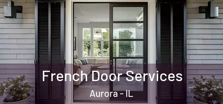  French Door Services Aurora - IL