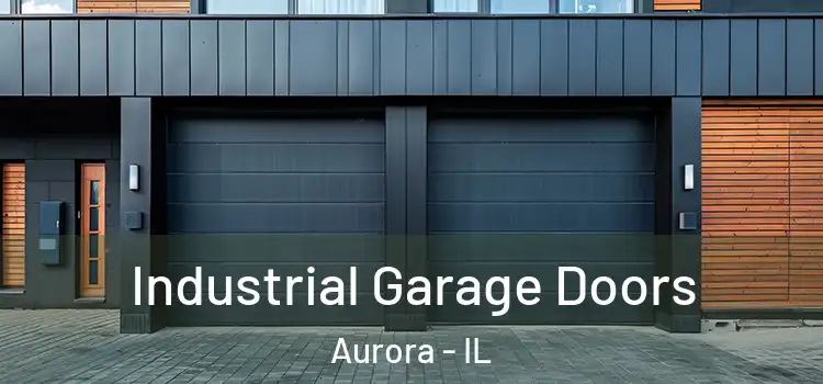  Industrial Garage Doors Aurora - IL