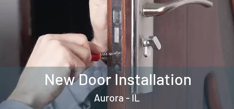  New Door Installation Aurora - IL