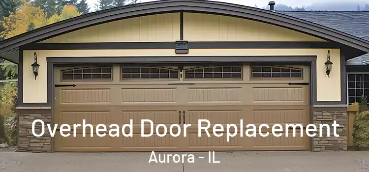  Overhead Door Replacement Aurora - IL
