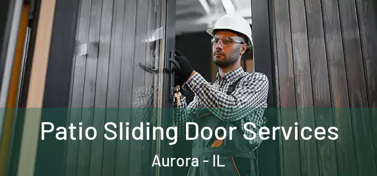 Patio Sliding Door Services Aurora - IL